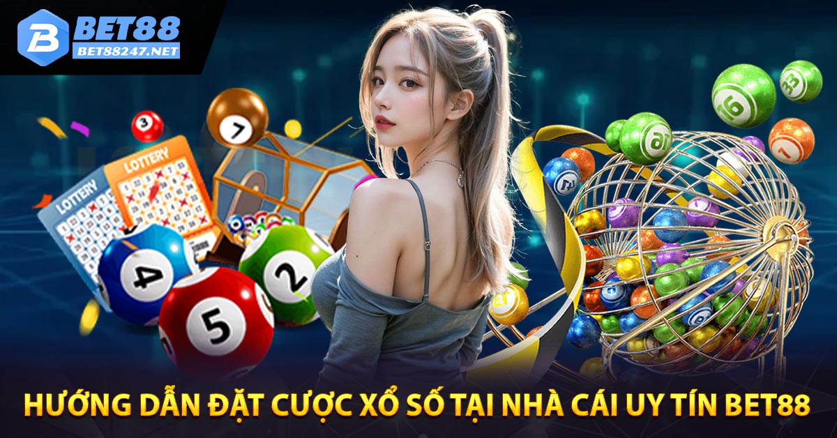 Hướng dẫn đặt cược xổ số tại nhà cái uy tín Bet88