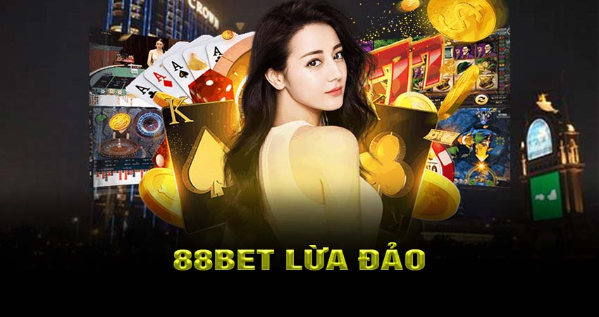 Hiểu Rõ Về Vấn Đề Lừa Đảo Liên Quan Đến 88BET